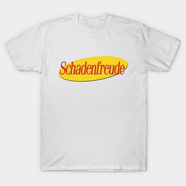 Schadenfreude (Seinfeld parody) T-Shirt by sleepwalk